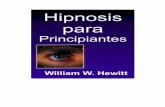 Hipnosis para Principiantes - librosmaravillosos.comlibrosmaravillosos.com/hipnosisparaprincipiantes/pdf/Hipnosis para... · persona amada o un amigo o amiga, los beneficios pueden