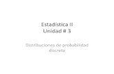 Estadística II Unidad # 3 · PDF fileEstadística II Unidad # 3 Distribuciones de probabilidad discreta . Distribuciones de probabilidad