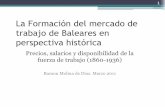 La Formación del mercado de trabajo de Baleares en ...dea.uib.cat/digitalAssets/163/163816_paper_molina.pdf · Fuente: Ballesteros(1997), Maluquer de Motes (2005) y Molina (2003)