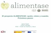 El proyecto ALIMENTASE: quién, cómo y cuando. Próximos · PDF fileRiberebro Integral Sole y Goita Rioja Tecnocárnico Valle del Ebro Unión Tostadora Vegagel Vinagrerías de Haro
