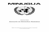 Asesoría en Derechos · PDF fileInforme final de la Asesoría en Derechos Humanos I. Introducción 1. El origen y propósito inicial de MINUGUA fue la verificación del Acuerdo Global