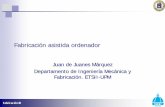 Juan de Juanes Márquez Departamento de Ingeniería ...wikifab.dimf.etsii.upm.es/wikifab/images/7/74/Leccion1.pdf · APT Automatic Programming Tool ... • Es un programa que lee