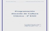 Programación docente de Cultura Clásica - 3º sica... · PDF filede que la cultura se transmite a través de la lengua y que la Cultura Clásica en sentido amplio tiene el privilegio