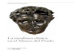 La escultura clásica en el Museo del Prado · PDF filela importancia que los estudios de cultura clásica, griega y ro-mana, junto con su influencia posterior, tienen en el curriculum