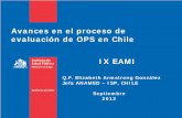 Avances en el proceso de evaluación de OPS en Chile IX EAMI · PDF filenormas (farmacovigilancia ... • Mesas de Trabajo con Ministerio de Salud, OPS, Industria, ... dispositivos