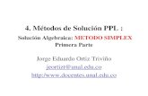 4. Métodos de Solución PPL - Departamento de Ingeniería de …disi.unal.edu.co/profesores/jeortizt/IODeterministica/Archivos/03... · Solución Algebraica: METODO SIMPLEX Primera