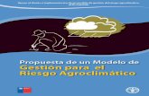 Propuesta de un modelo de gestión del riesgo agroclimá · PDF fileINFORME PREPARADO POR: Laura Meza Sebastián Soza Paola Valle Representación en Chile Organización de las Naciones