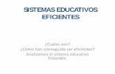 SISTEMAS EDUCATIVOS EFICIENTESlosmiopes.weebly.com/uploads/2/6/1/0/26101835/escuelas_eficientes... · • Cambiar la forma de enseñar y aprender. SISTEMA EDUCATIVO. FINLANDÉS. Índice