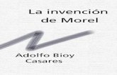 La invención de Morel - · PDF fileJorge Luis Borges 3 ... Morel (cuyo título alude filialmente a otro inventor isleño, a Moreau) traslada a nuestras tierras y a nuestro idioma