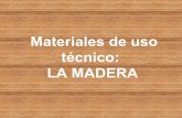 Materiales de uso técnico: LA · PDF filecon lignina (sustancia que le proporciona rigidez y dureza). Además también posee resina, almidón, taninos, etc. LA MADERA: Partes Si damos