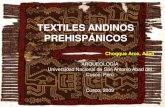TEXTILES ANDINOS PREHISPÁNICOS -  · PDF fileTEXTILES ANDINOS PREHISPÁNICOS Choqque Arce, Adan ARQUEOLOGÍA Universidad Nacional de San Antonio Abad del Cusco, Perú Cusco, 2009