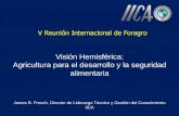 Visión Hemisférica: Agricultura para el desarrollo y la ...infoagro.net/archivos_Infoagro/Infotec/biblioteca/FORAGRO2008/J... · Costa Rica México Per ... •Bajo nivel de inventarios
