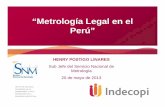 “Metrología Legal en el Perú” - Inacal · PDF fileContenido: • Metrología: Conceptos generales, Importancia, Campos • Definiciones • Metrología Legal - Beneficios económicos