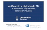 Verificación y digitalizado 3D. · PDF fileFundamentos y aplicaciones de la visión industrial Fundamentos 4 de junio de 2015 Modelado y calibración de las cámaras Modelo