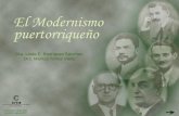 El Modernismo puertorriqueño - CITAcita.eap.edu/moodle/pluginfile.php/1580/mod_resource/content/1/... · • Fusión de escuela y movimientos literarios y aspectos de la obra de