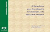 Orientaciones para la evaluación del alumnado en la ... Eval Prim.pdf · En la Educación Primaria el aprendizaje ... de la calidad de la gestión liderada por el personal directivo