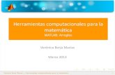 Herramientas computacionales para la matemática - utm.mxvero0304/HCPM/6-Arreglos-Matrices.pdf · Matlab Arreglos: Matrices 2 Una matriz es un arreglo bidimensional, es una sucesión