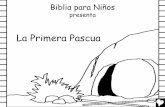 La Primera Pascua - Bible for Childrenbibleforchildren.org/PDFs/spanish/The_First_Easter_Spanish_CB.pdf · donde había venido aquella primera Navidad. ﬁLa Primera Pascuaﬂ una