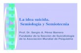 La idea suicida. Semiología y Semiotecnia - · PDF filesé que en esos casos se idean muchas cosas". Formas de abordar el tema • ... riesgo, para abordarlo con lo que sigue: “¿Estás