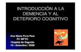 INTRODUCCIÓN A LA DEMENCIA Y AL DETERIORO  · PDF filediscreta atrofia cerebral cortical. DD. con Delirium y Depresión