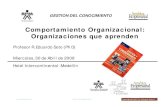 Comportamiento Organizacional: Organizaciones que …web.usbmed.edu.co/.../docs/memorias/GESTION_DEL_CONOCIMIENT… · Comportamiento Organizacional: Organizaciones que aprenden Profesor