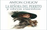 ANTON CHEJOV LA SEÑORA DEL PERRITO - Can Batlló · PDF file8 —Las costillas están dispuestas paralelamente unas a otras, como las teclas de un piano —continuó—. Para no errar