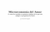 Microeconomía del Amor - eumed. · PDF fileMicroeconomía del Amor por David de Ugarte 2 Índice Introducción La “Economía Recreativa” y el análisis económico como modo de