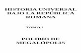 HISTORIA UNIVERSAL BAJO LA REPÚBLICA ROMANAhistoricodigital.com/download/polibio - historia universal bajo la... · Lo peculiar de mi obra y lo que causará la admi-ración de los