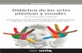 Didáctica de las artes plásticas y visuales - unir.net · PDF fileÍndice Presentación | 15 PRIMERA PARTE: CONCEPTOS BÁSICOS Capítulo 1. La importancia del arte en la educación