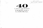 LECCIONES ·DERECHO LABORAL · PDF filePalabras del autor 40 lecciones de Derecho laboral es un libro dedicado especialmente a los estudiantes de Derecho del trabajo, y constituye