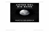Antes del Big Bang Martin … del Big Bang... · Antes del Big Bang Martin Bojowald Colaboración de Sergio Barros 2 Preparado por Patricio Barros Índice Prólogo 1. Introducción