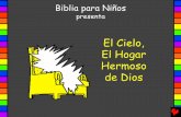El Cielo, El Hogar Hermoso de Dios - Bible for Childrenbibleforchildren.org/PDFs/spanish/Heaven_Gods_Beautiful_Home... · discípulos del Cielo. ... Esta historia Bíblica nos cuenta