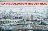 LA REVOLUCION INDUSTRIAL -  · PDF fileviento y agua) Máquina de vapor ... La LOCOMOTORA fue inventada por STEPHENSON Estaba movida por ... con la Ley de Oferta y Demanda