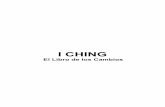 ANON - I Ching · PDF file2 El I CHING o Libro de los Cambios, constituye el más antiguo de los textos clásicos del pensamiento chino. Se discute la paternidad de la obra pues en