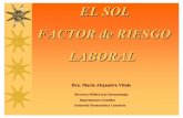 EL SOL FACTOR de RIESGO LABORAL - · PDF fileEL SOL FACTOR de RIESGO LABORAL Dra. María Alejandra Vitale Directora Médica área Dermatología Departamento Científico Industrial