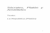 Sócrates, Platón y Aristóteles crates,+Platón+y... · PDF file2 Sócrates Sócrates nace en Atenas, aproximadamente en el470 a.C. y muere en el 399 a.C. Su manera de concebir