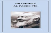 ORACIONES AL PADRE PÍO - laureanobenitez.comlaureanobenitez.com/oraciones_al_padre_pio.pdf · misma conversión profunda a través de sus oraciones como la experimentaron aquellos