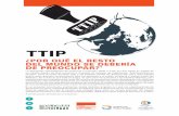 TTIP - tni.org · PDF fileLa Asociación Transatlántica de Comercio e Inversión (ATCI o TTIP, por sus siglas en inglés) es un tratado amplio de libre comercio e inversión en