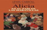 LEWIS CARROLL Alicia -  · PDF filehacer: había echado un par de ojeadas al libro que su ... en línea recta como un túnel, ... y alrededor del cuello de la bote