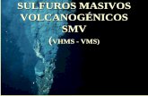 SULFUROS MASIVOS VOLCANOGÉNICOS SMV · PDF filecubanita, estannina, molibdenita, arsenopirita y marcasita