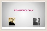 FENOMENOLOGÍA - · PDF file¿Qué es la fenomenología? Ciencia que estudia la aproximación de los hechos (fenómenos) y el ámbito en que se hace presente esta realidad (conciencia)