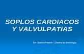 SOPLOS CARDIACOS Y VALVULPATIAS - Semiología · PDF fileDefinición: Son las vibraciones audibles producidas por la velocidad circulatoria o turbulencia de la corriente sanguínea.