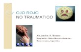 OJO ROJO NO TRAUMATICO - sap.org.ar · PDF fileOJO ROJO NO TRAUMATICO Alejandra S. Tártara Hospital de Niños Ricardo Gutierrez Buenos Aires, Argentina