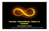 Teorías Alternativas Sobre el Cosmos - tayabeixo.org Alternativas al Big Bang.pdf · modifican sustancialmente la historia cosmológica-Sostiene igualmente el Principio Cosmológico