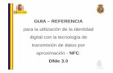 Uso del NFC -   · PDF fileGUIA – REFERENCIA Para saber si nuestro dispositivo dispone de tecnología NFC, seguiremos los siguientes pasos: 1º.- Pulsaremos sobre el icono de
