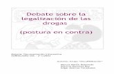 Debate sobre la legalización de las drogas (postura en contra) · PDF filenicotina y las xantinas, entre otras. Drogas perturbadoras: producen cambios en la percepción de la realidad,