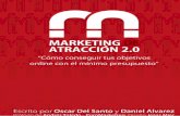 © Oscar Del Santo y Daniel Alvarez, 2012 · PDF fileque ‘para ganar dinero hay que primero gastar dinero’. Gracias al Marketing de Atracción - y específicamente al modelo de