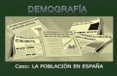 Caso: LA POBLACIÓN EN ESPAÑA · PDF fileLAS FUENTES DEMOGRÁFICAS Son aquellos documentos que contienen información sobre el volumen, las dinámicas y las características de una