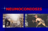 NEUMOCONIOSIS - Medicina Badajoz Promoción XXXVII · PDF fileII.- ETIOPATOGENIA Se tienen que dar las ss caracteristicas: - Exposición al polvo - Tamaño de las partículas (< 5