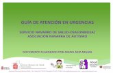 GUÍA DE ATENCIÓN EN URGENCIAS - · PDF fileguÍa de atenciÓn en urgencias servicio navarro de salud-osasunbidea/ asociaciÓn navarra de autismo documento elaborado por amaya Áriz